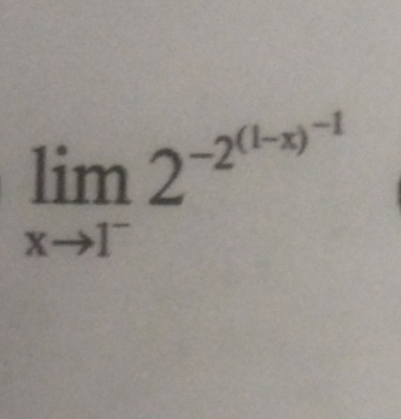 limx→1−​2−2(1−x)−1