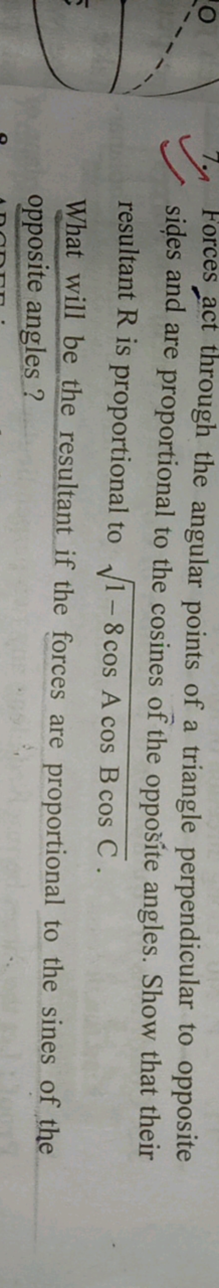 Forces act through the angular points of a triangle perpendicular to o