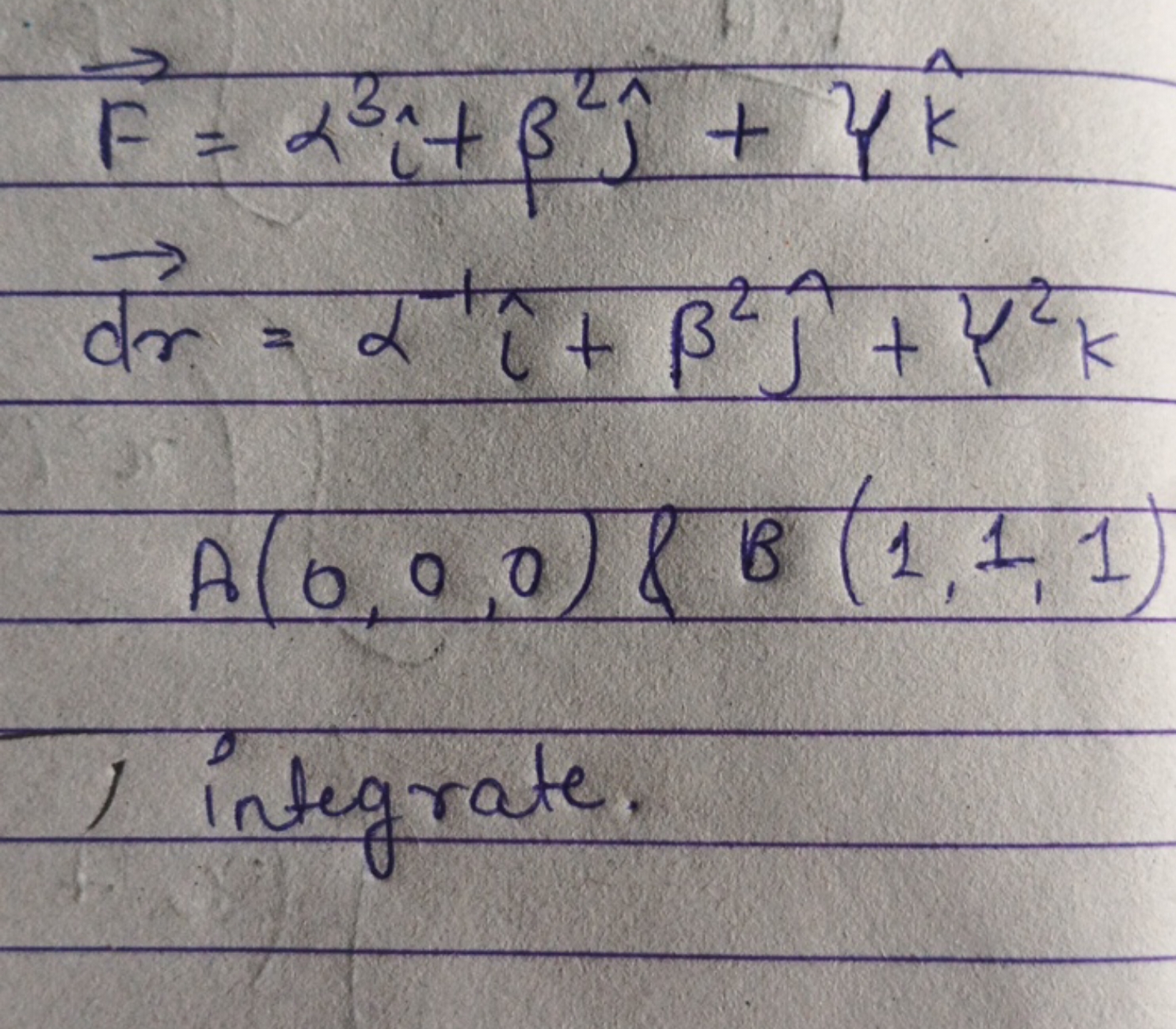 F=α3^+β2^​+Yk^dr=α−1^+β2^​+Y2kA(0,0,0)&B(1,1,1)​
1 integrate.