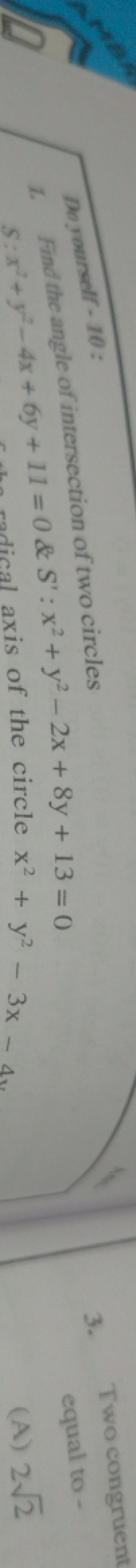 Do yourself - 10 :
1. Find the angle of intersection of two circles
3.