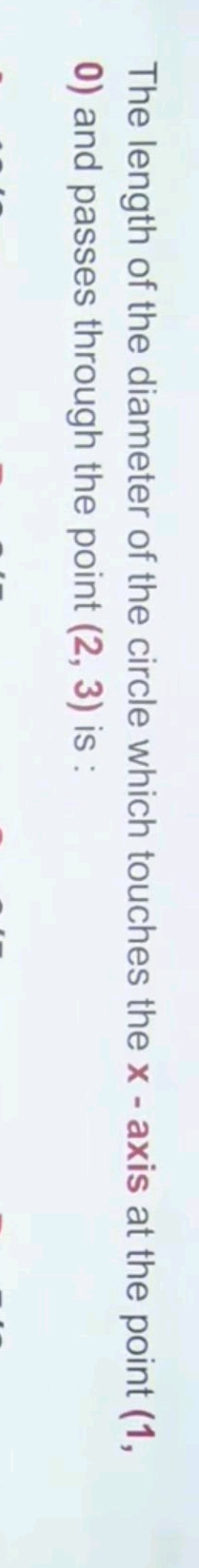 The length of the diameter of the circle which touches the x - axis at