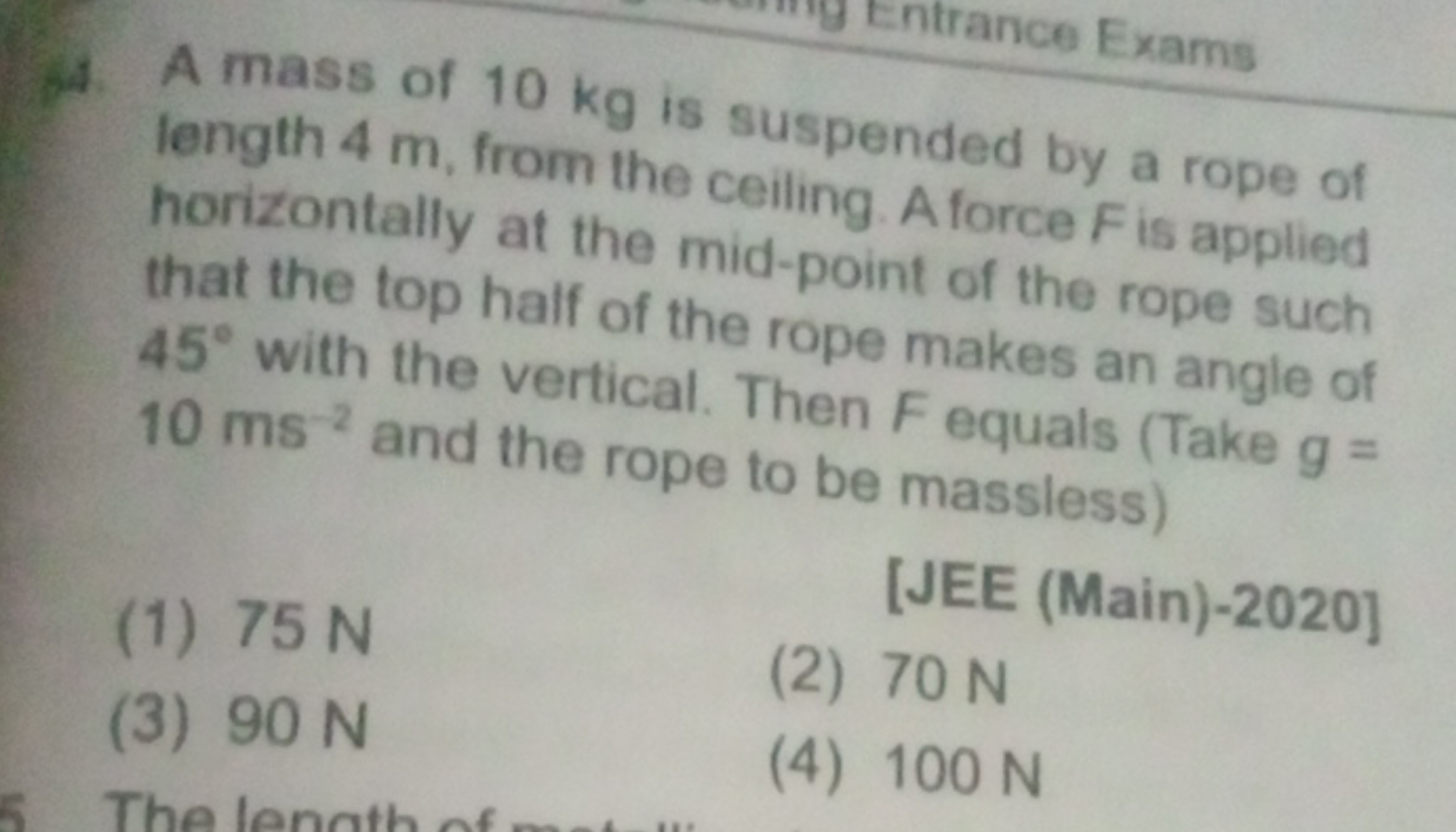 (94. A mass of 10 kg is suspended by a rope of length 4 m , from the c