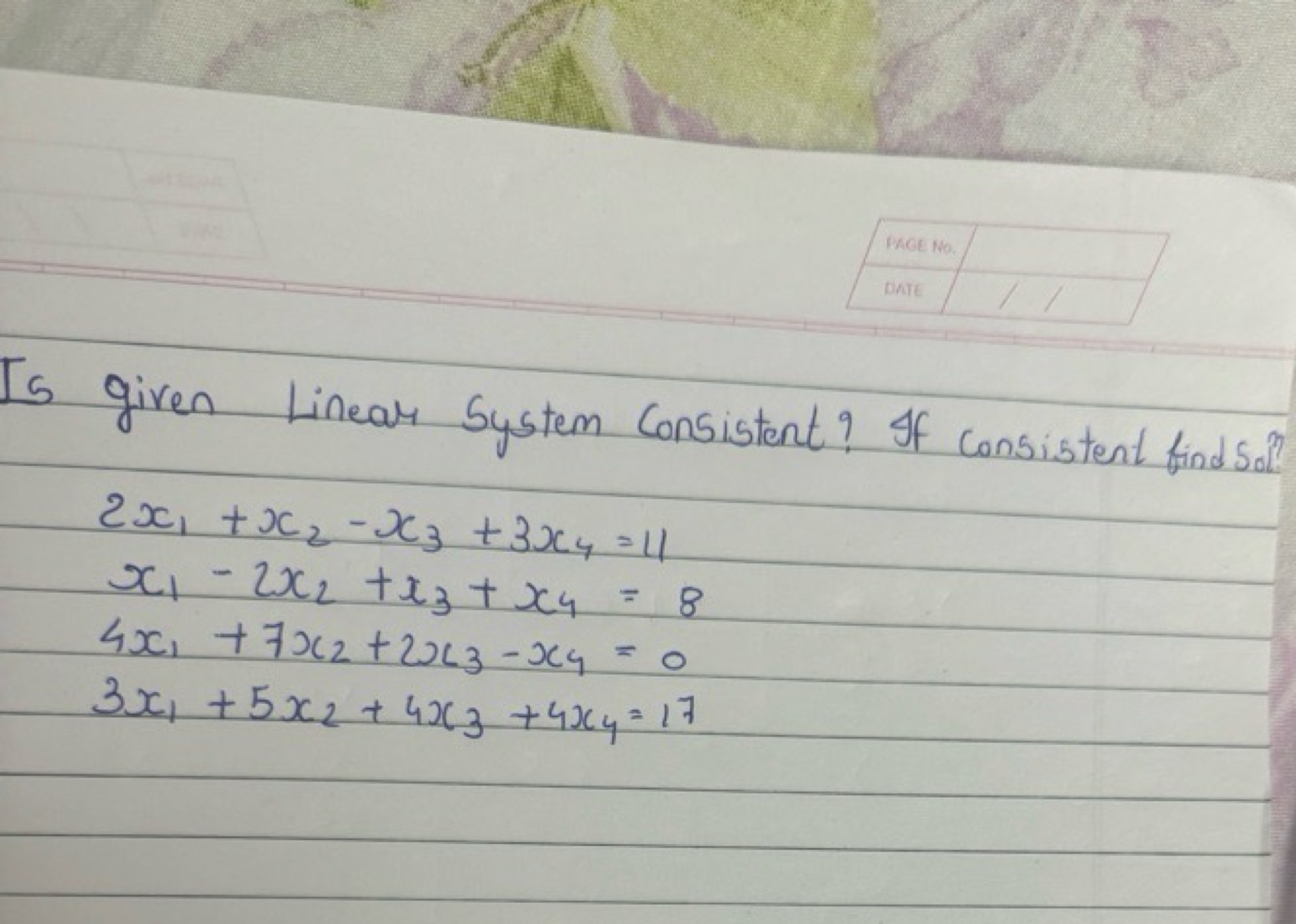 Is given Linear system Consistent? If consistent find sol?
2x1​+x2​−x3