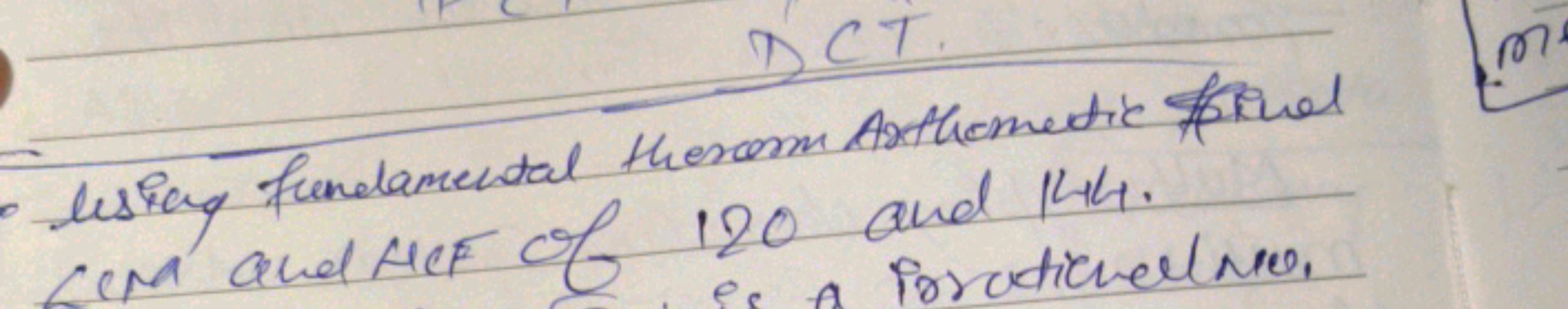 (1) CT .
- lesiray fundamental therorm Arthemetic finel LeM and HCF of