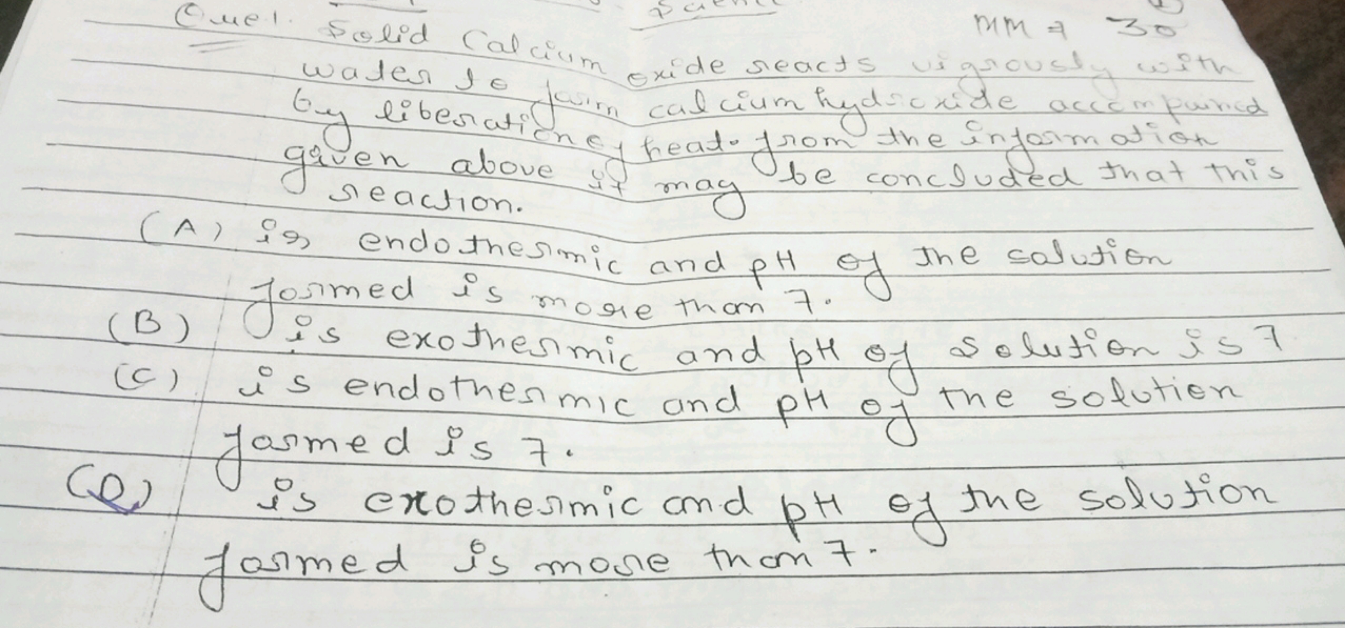 MM = 30
Quel Solid Calcium oxide reacts vigrously with
water to
buy li