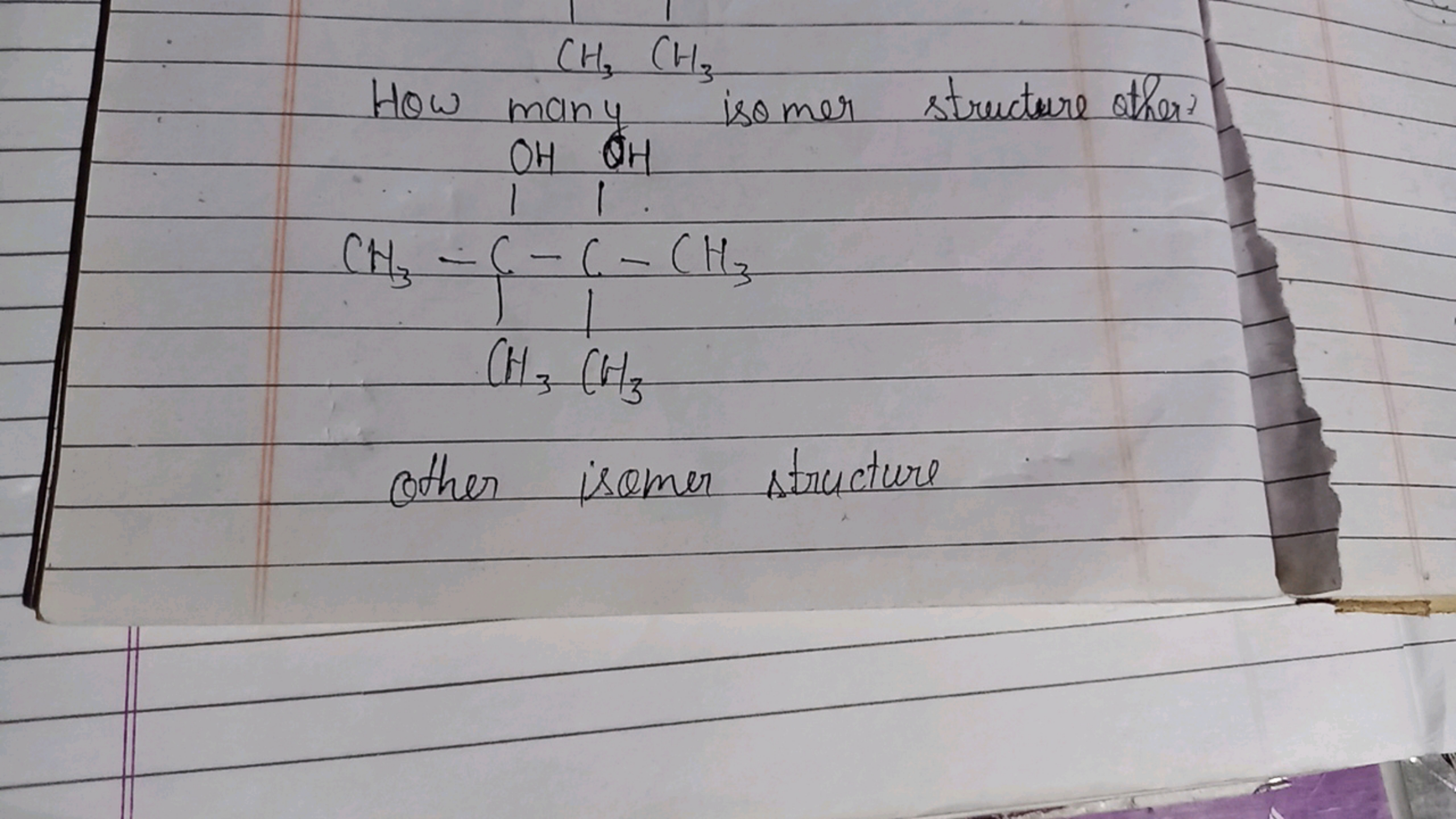 CH₂ CH₂
How many isomer structure other?
OH OH
CH₂-C-C-CH₂
CH3 (H3
cot