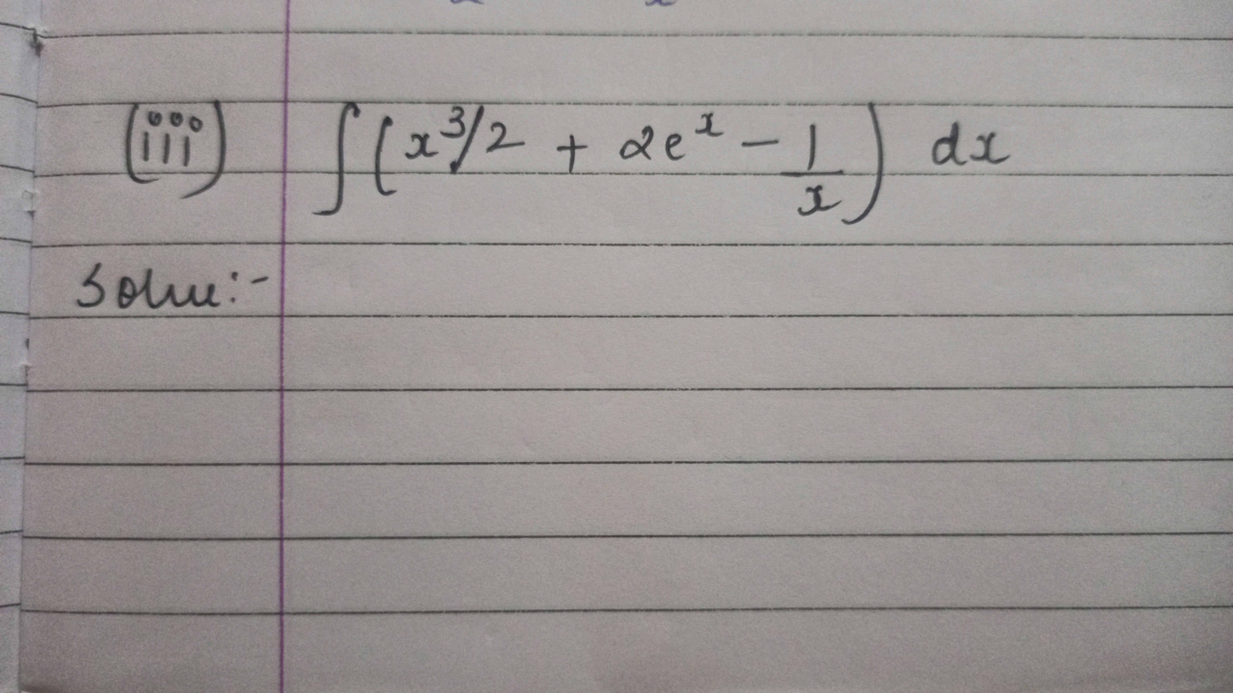 (iii) ∫(x3/2+2ex−x1​)dx

Solve:-