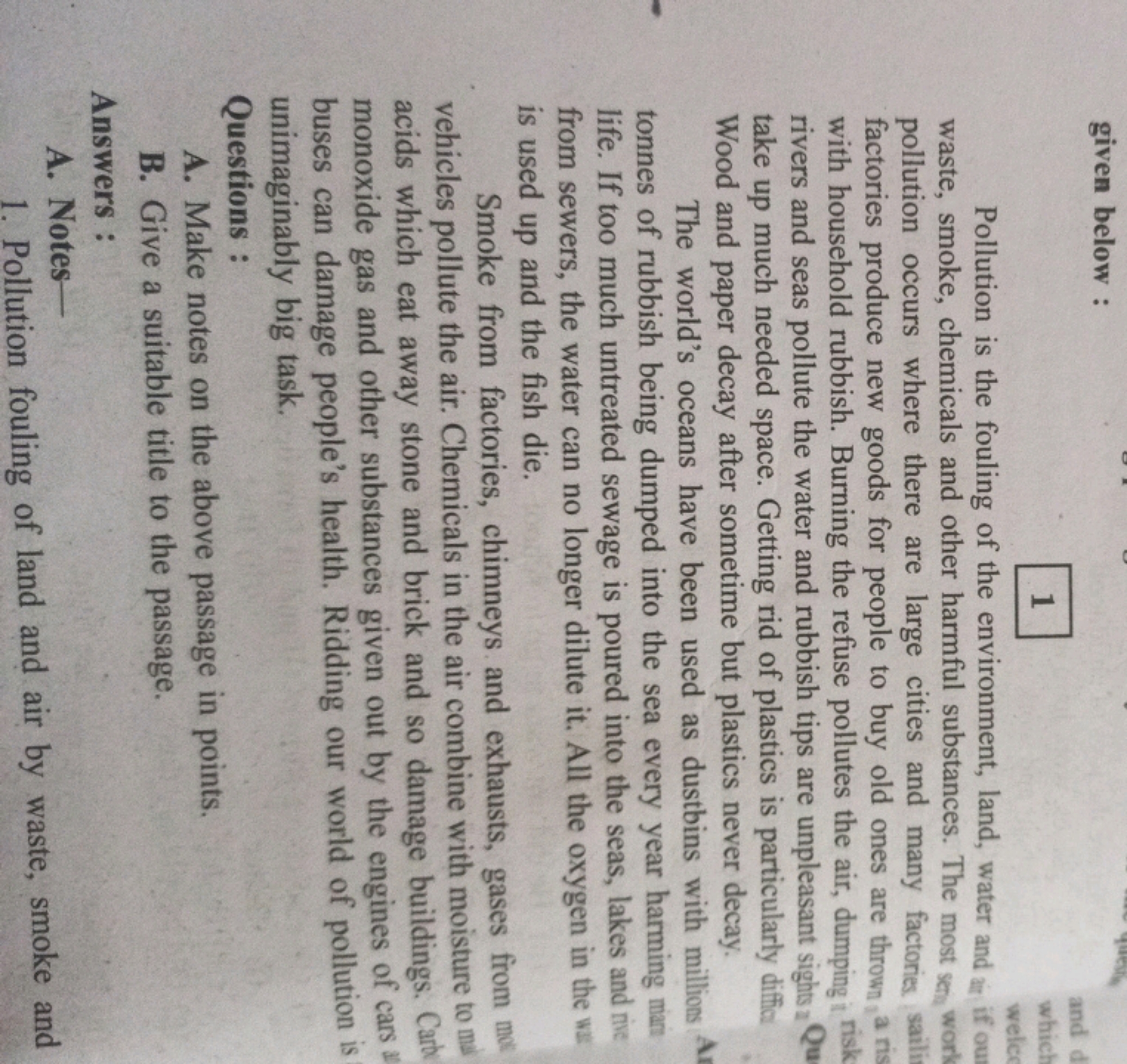 given below :
1
Pollution is the fouling of the environment, land, wat