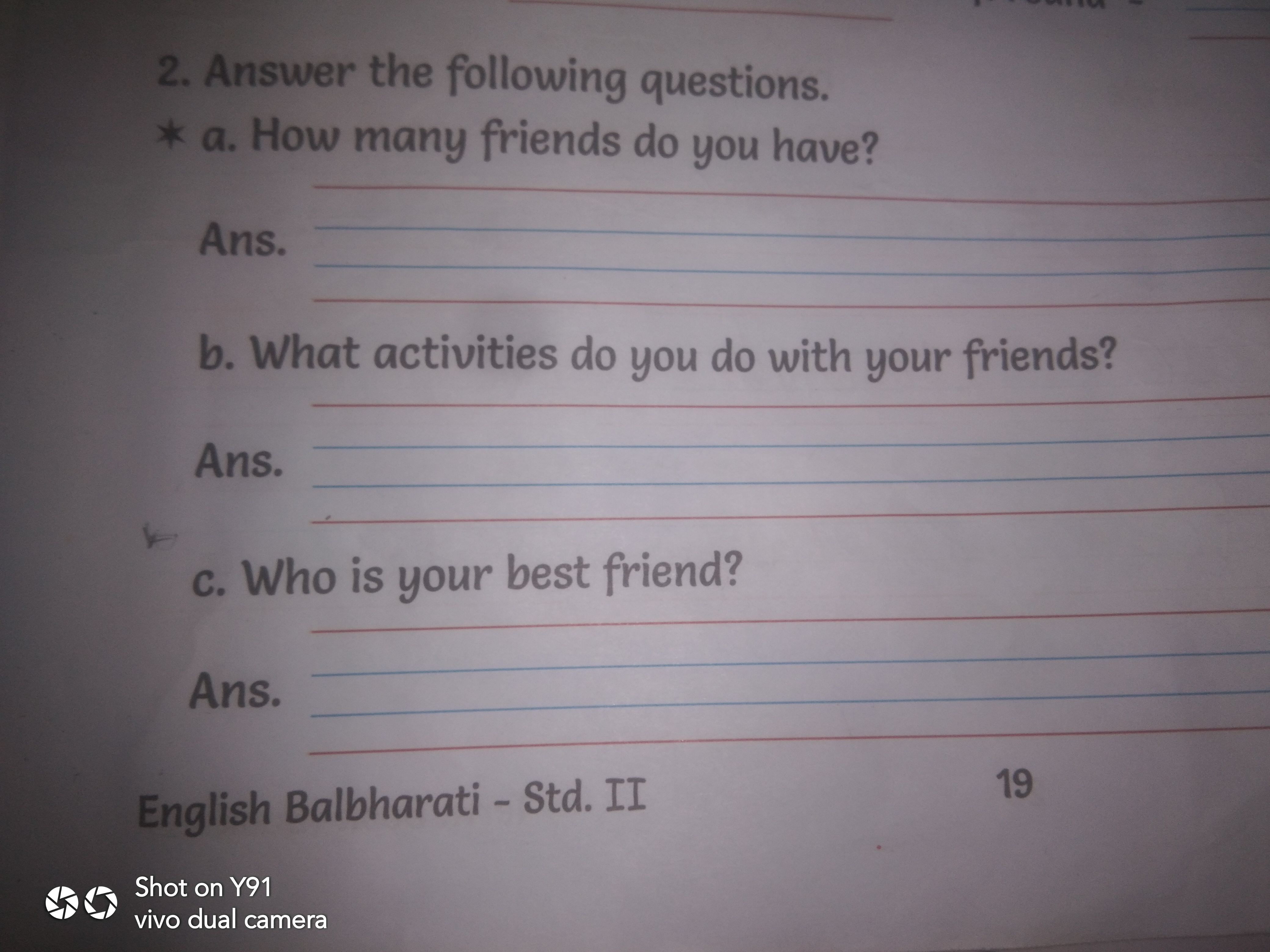 2. Answer the following questions.
* a. How many friends do you have?
