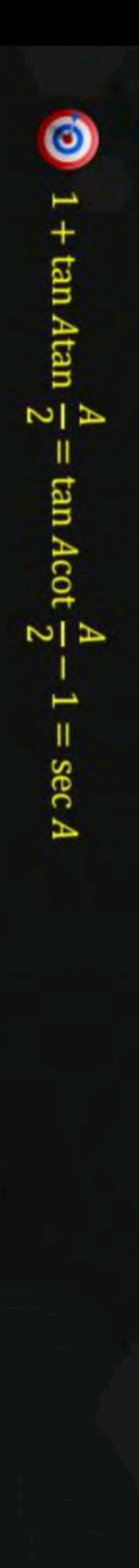 (O) 1+tanAtan2A​=tanAcot2A​−1=secA