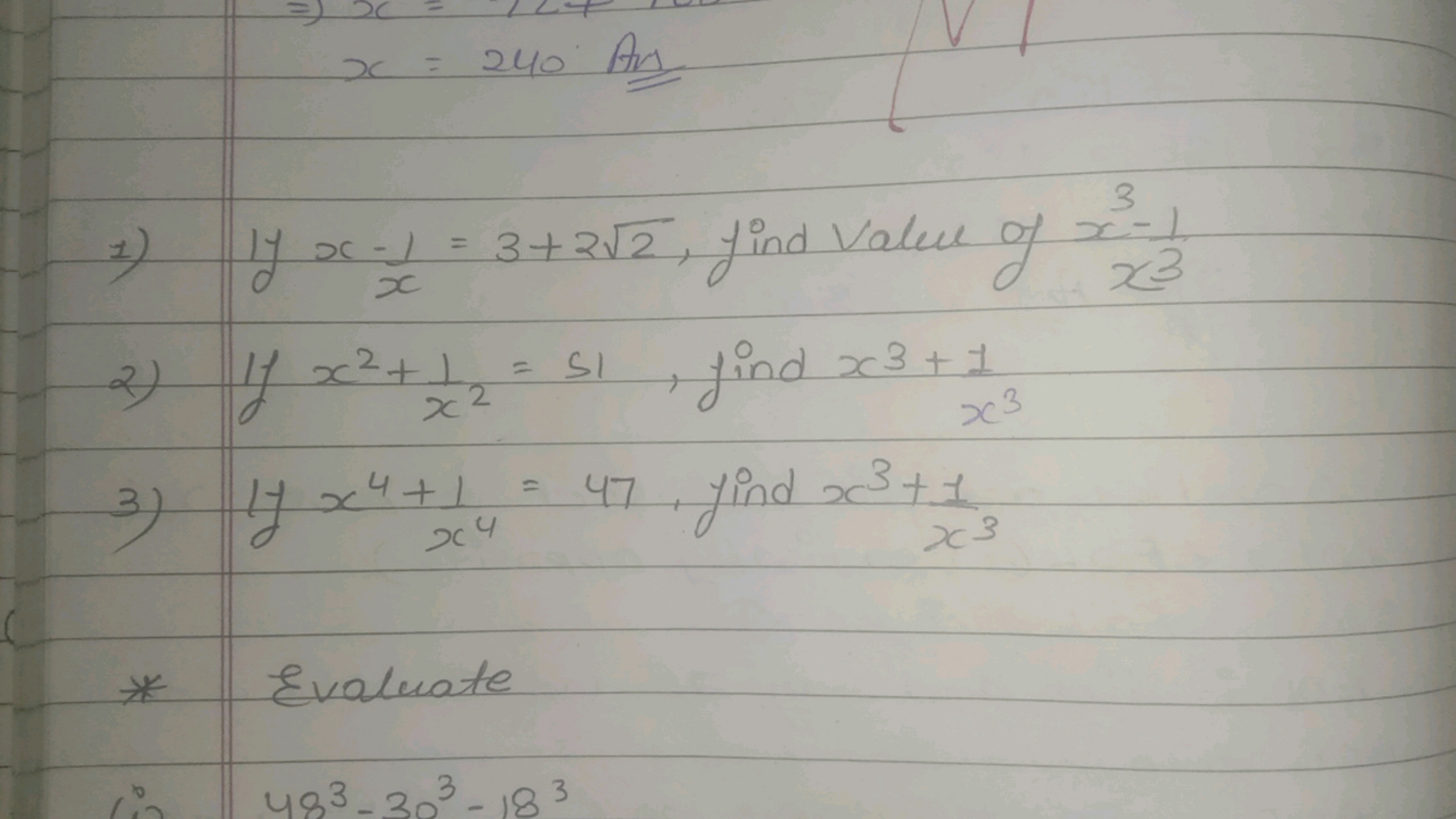 1) If xx−1​=3+22​, find value of x3x3−1​
2) If x2+x21​=51, find x3+x31