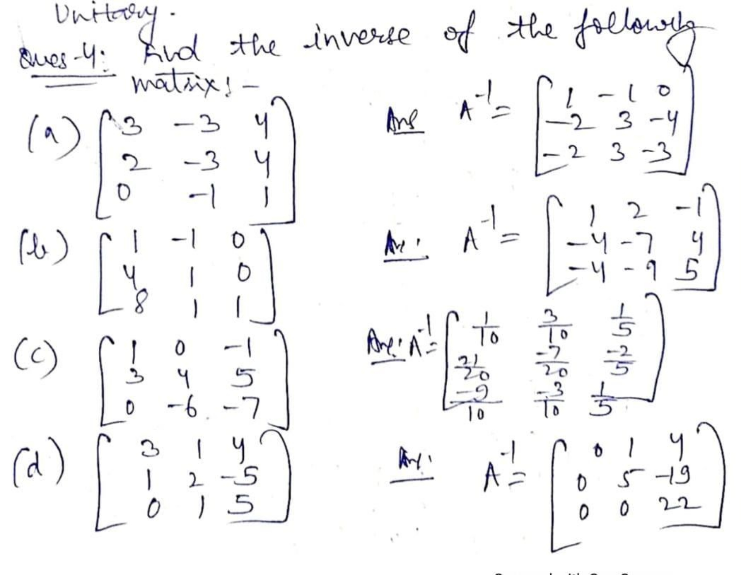 Unitary.
Unitary.
Ques -4: Fud the inverse of the followers
matrix: - 