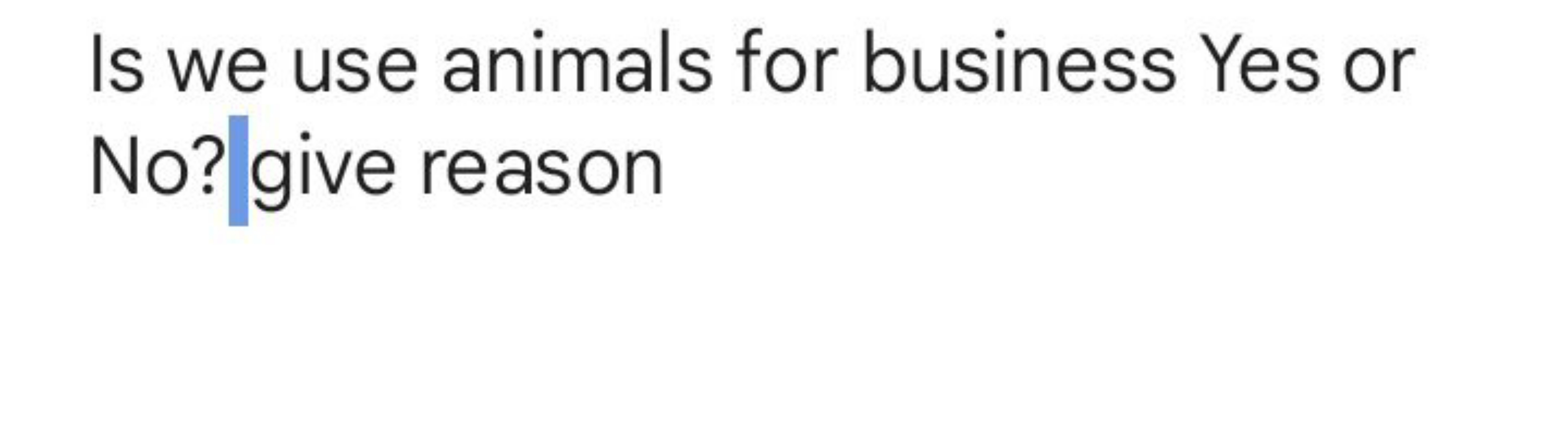 Is we use animals for business Yes or No? give reason