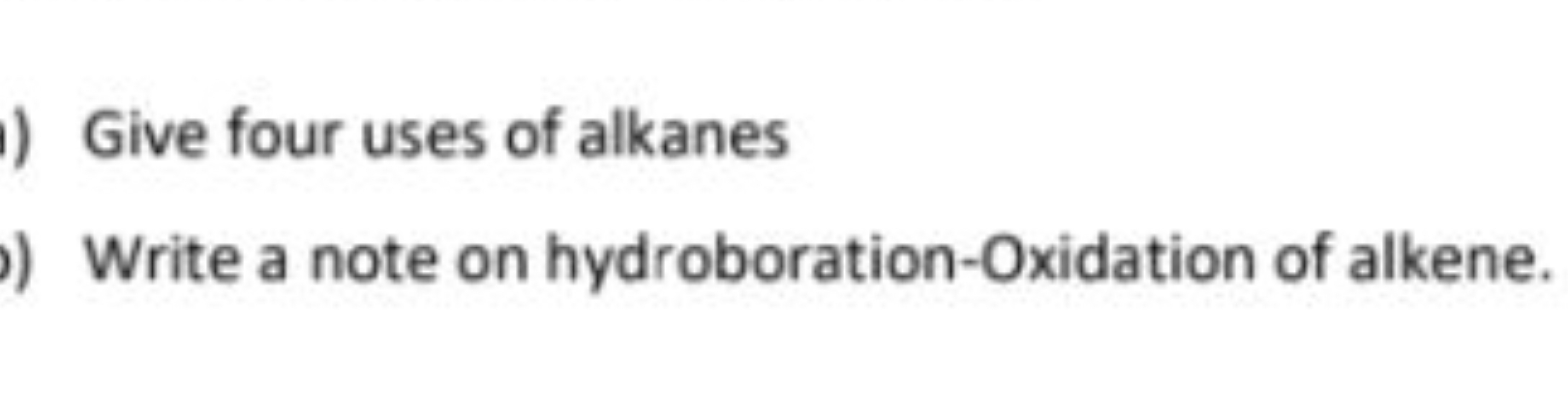 Give four uses of alkanes
Write a note on hydroboration-Oxidation of a