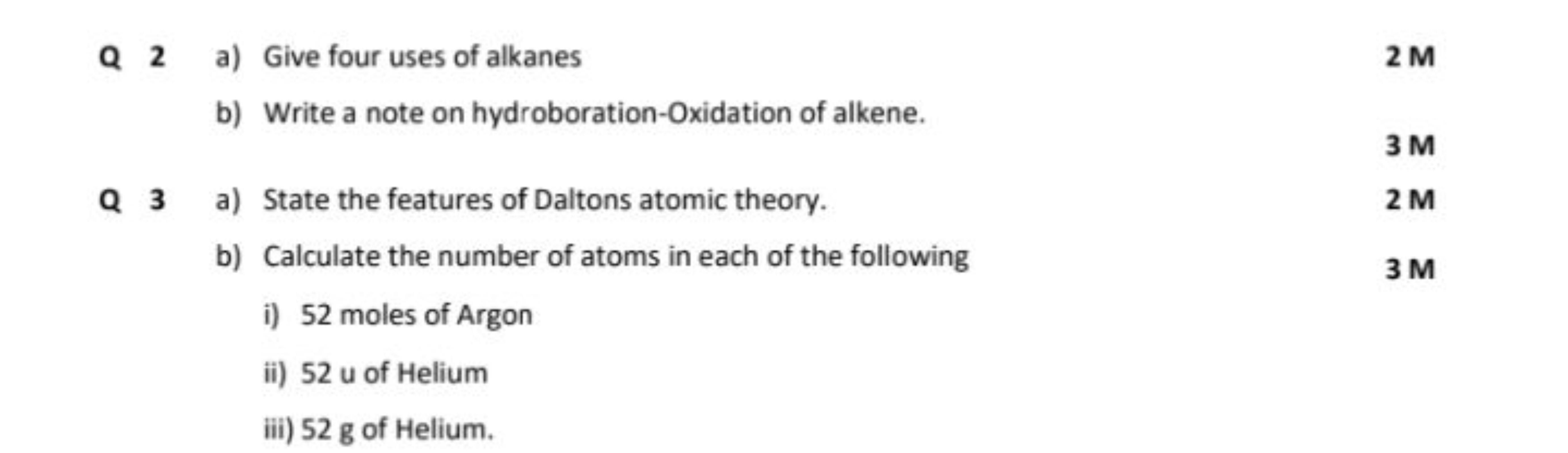 Q 2 a) Give four uses of alkanes
2M
b) Write a note on hydroboration-O