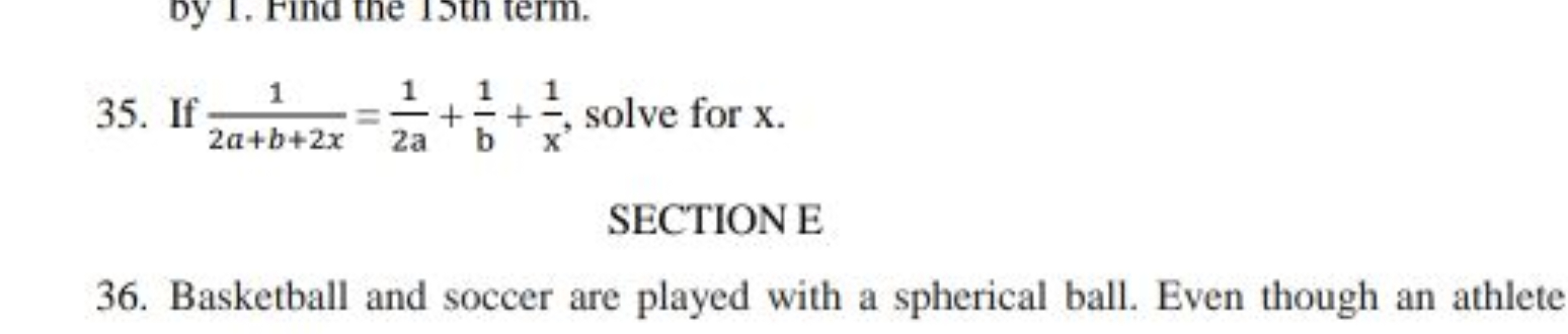 35. If 2a+b+2x1​=2a1​+ b1​+x1​, solve for x .
SECTION E
36. Basketball