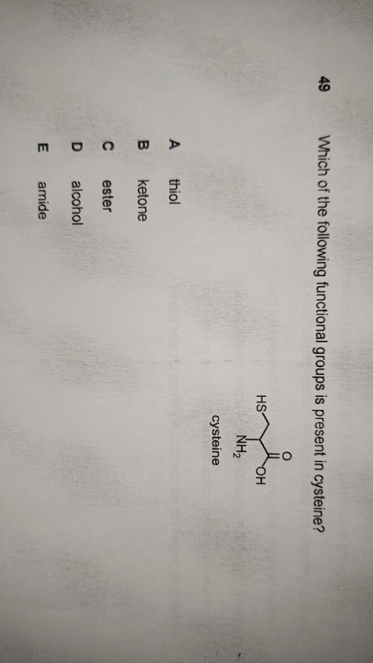 49 Which of the following functional groups is present in cysteine?
NC