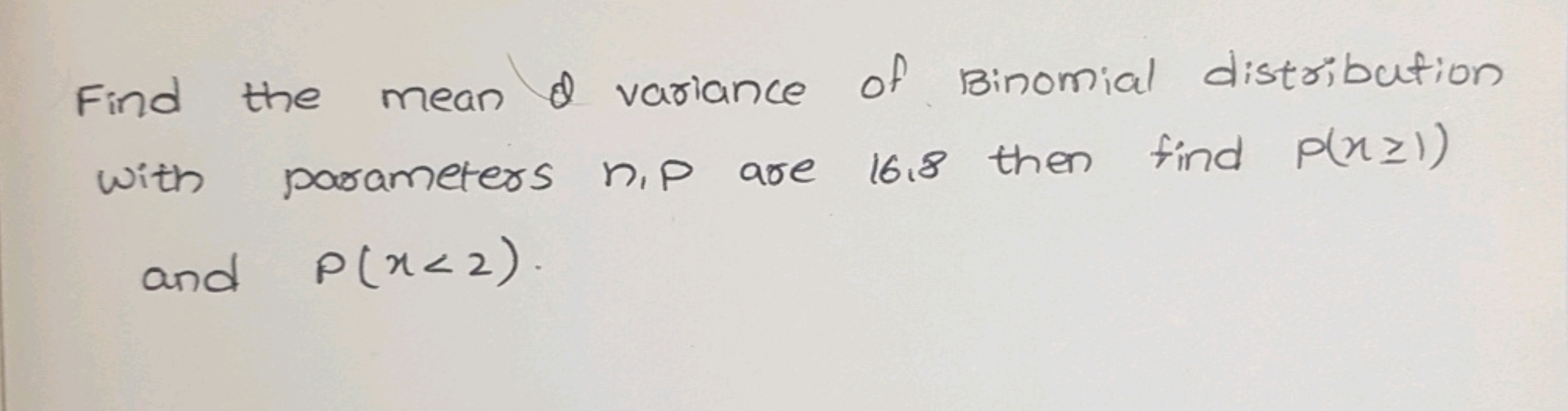 Find the mean d variance of Binomial distribution with parameters n,p 