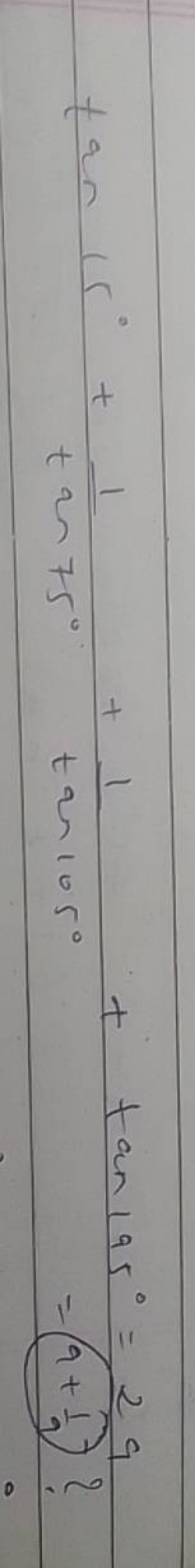 tan15∘+tan275∘1​+tan105∘1​+tan195∘=29​=(9+91​)∘?