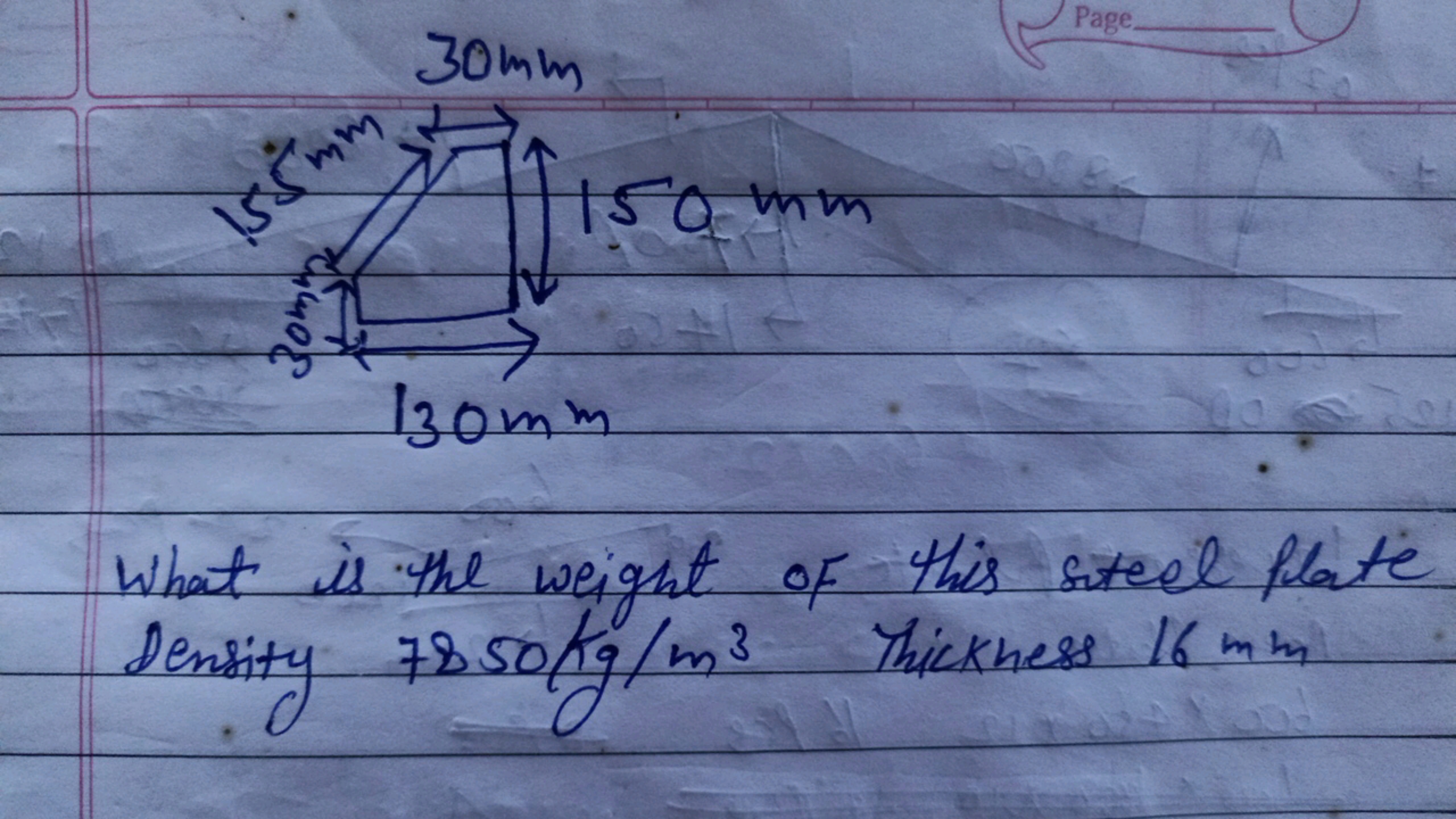 30 mm
Page

What is the weight of this steel plate Density 7850 kg/m3 