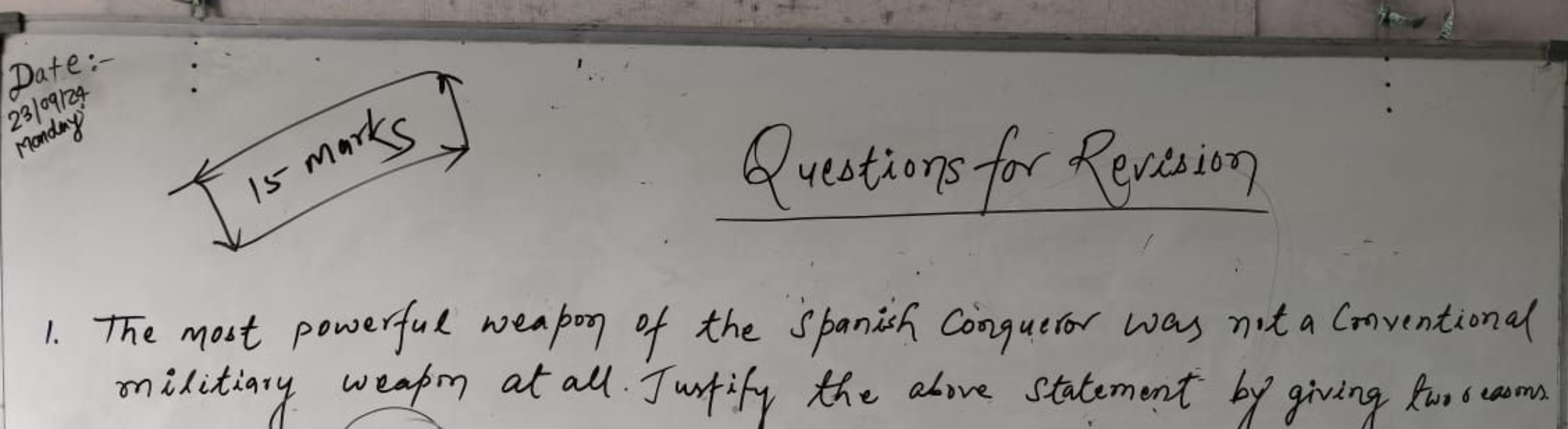 Date:
23/09/24
Monday
I 15 marks
Questions for Revision
1. The most po