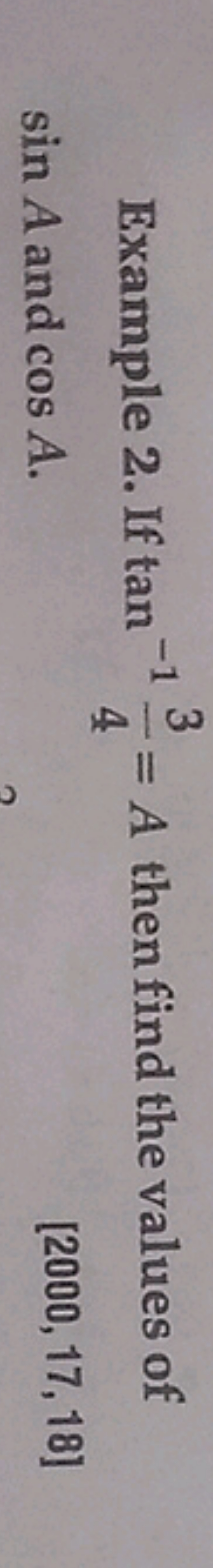 Example 2. If tan-13
== A then find the values of
4
sin A and cos A.
[