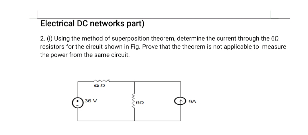 Electrical DC networks part)
2. (i) Using the method of superposition 