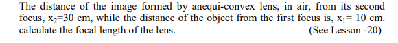 The distance of the image formed by anequi-convex lens, in air, from i