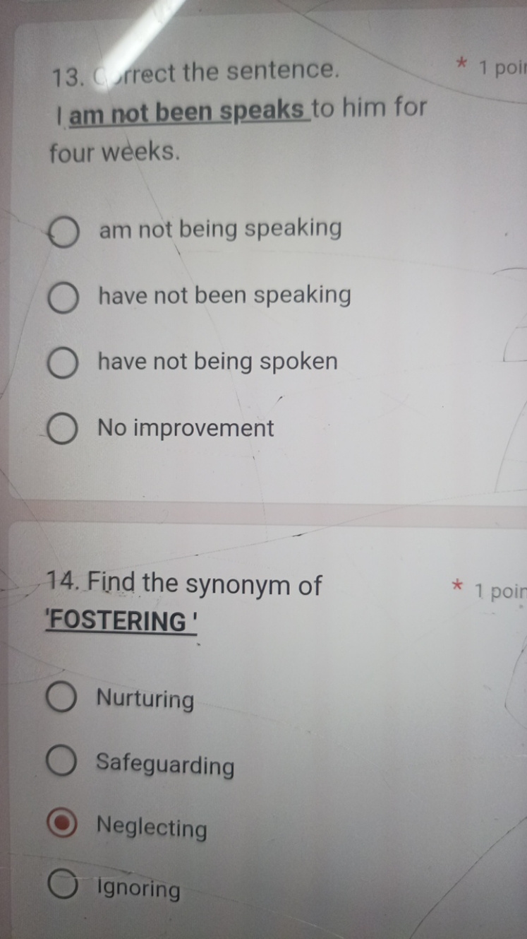 13. Crect the sentence.
* 1 poir
I am not been speaks to him for four 