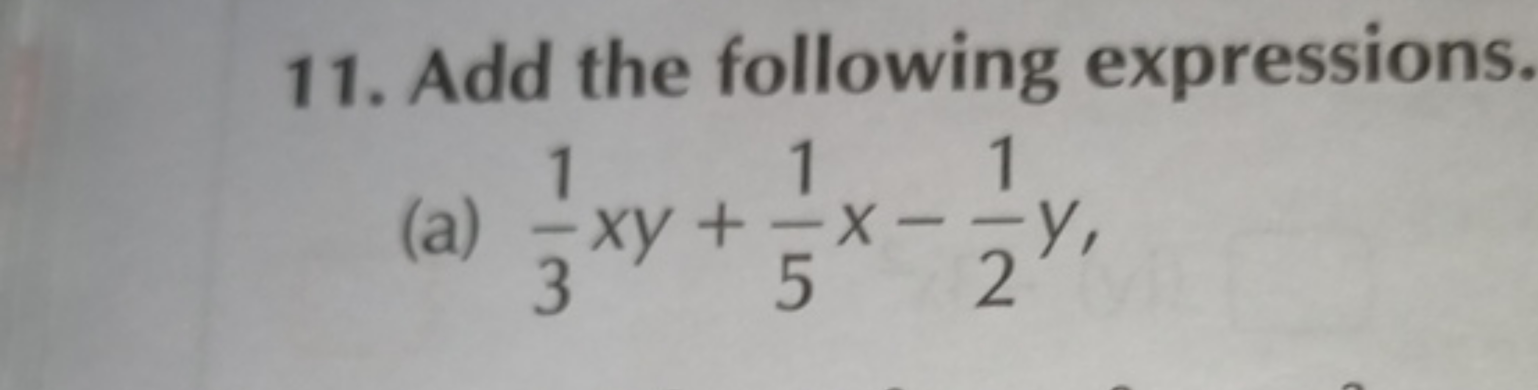 11. Add the following expressions
(a) 31​xy+51​x−21​y,