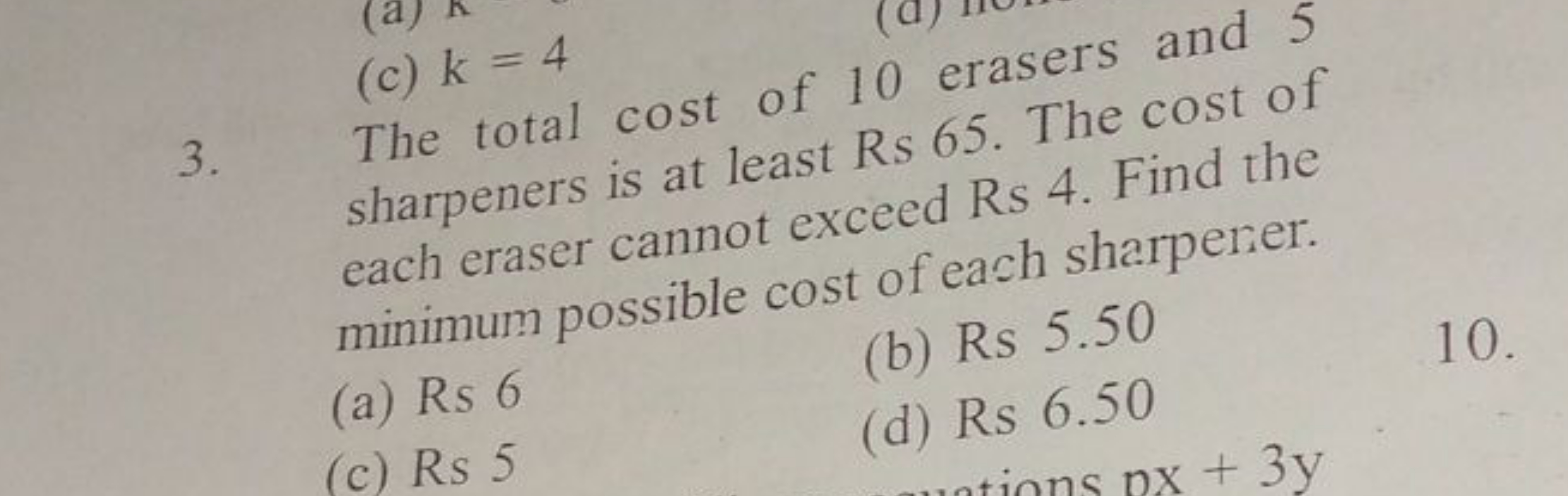 3. The total cost of 10 erasers and 5 sharpeners is at least Rs 65 . T