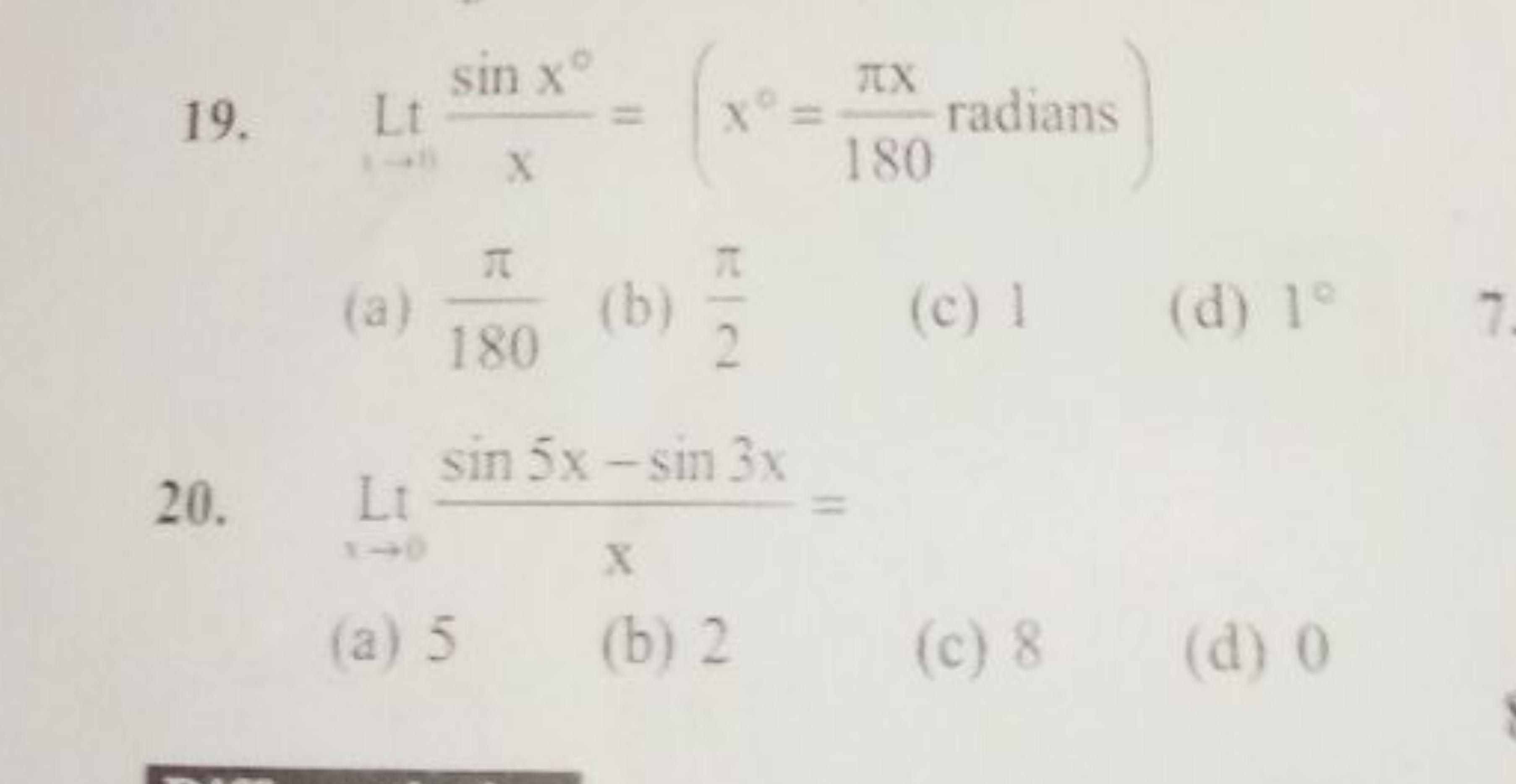 19. Ltxsinx∘​=(x∘=180πx​ radians )
(a) 180π​
(b) 2π​
(c) 1
(d) 1∘
20. 