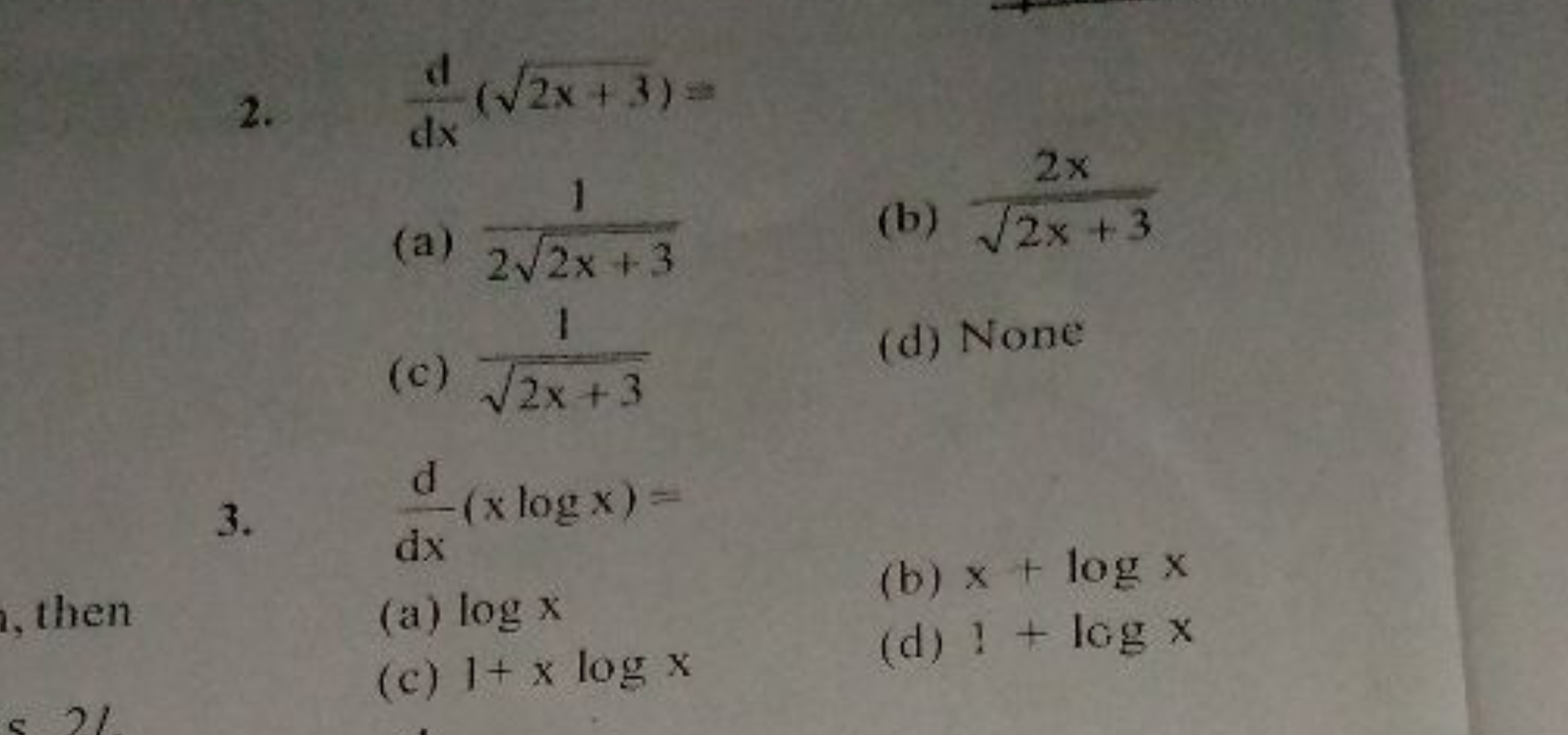 2. dxd​(2x+3​)=
(a) 22​x+31​
(b) 2x+3​2x​
(c) 2x+3​1​
(d) None
3. dxd​