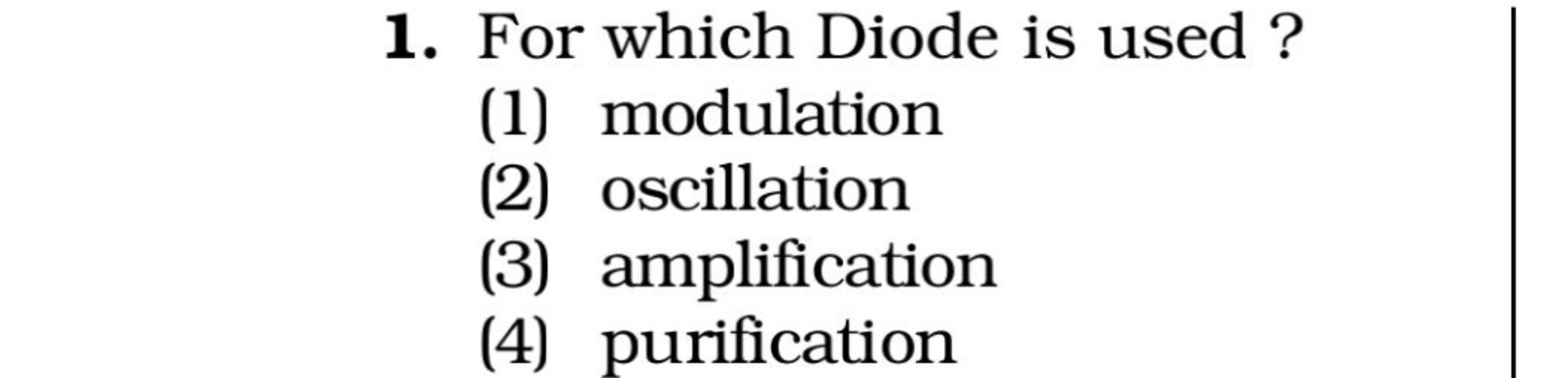 1. For which Diode is used?
(1) modulation
(2) oscillation
(3) amplifi