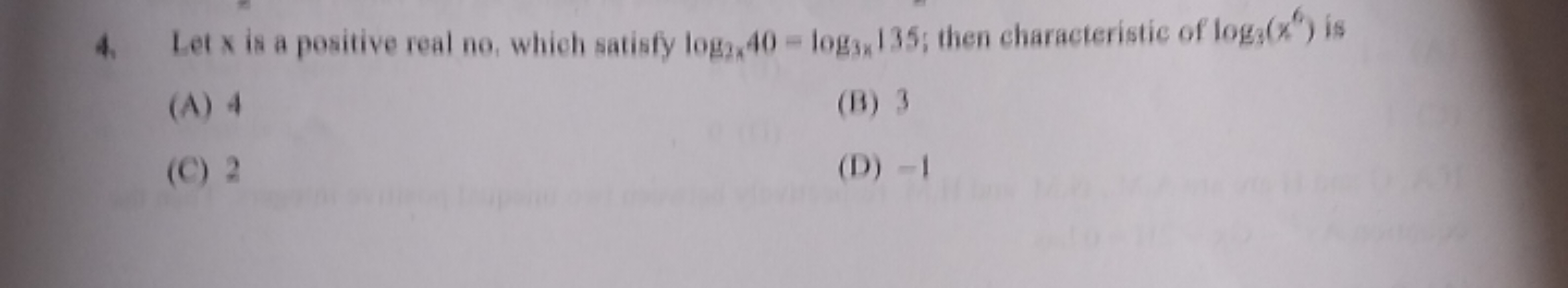 4. Let x is a positive real no. which satisfy log,,40 - logs, 135; the