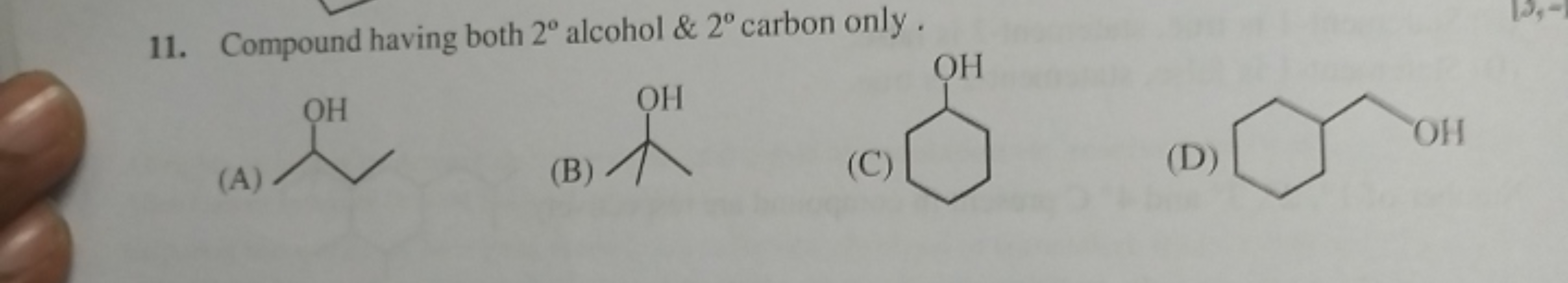 11. Compound having both 2∘ alcohol \& 2∘ carbon only .
(A)
CCC(C)O
(B