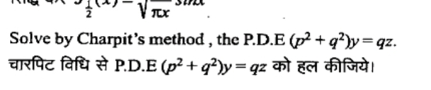 Solve by Charpit's method, the P.D.E (p2+q2)y=qz. चारपिट विधि से P.D.E