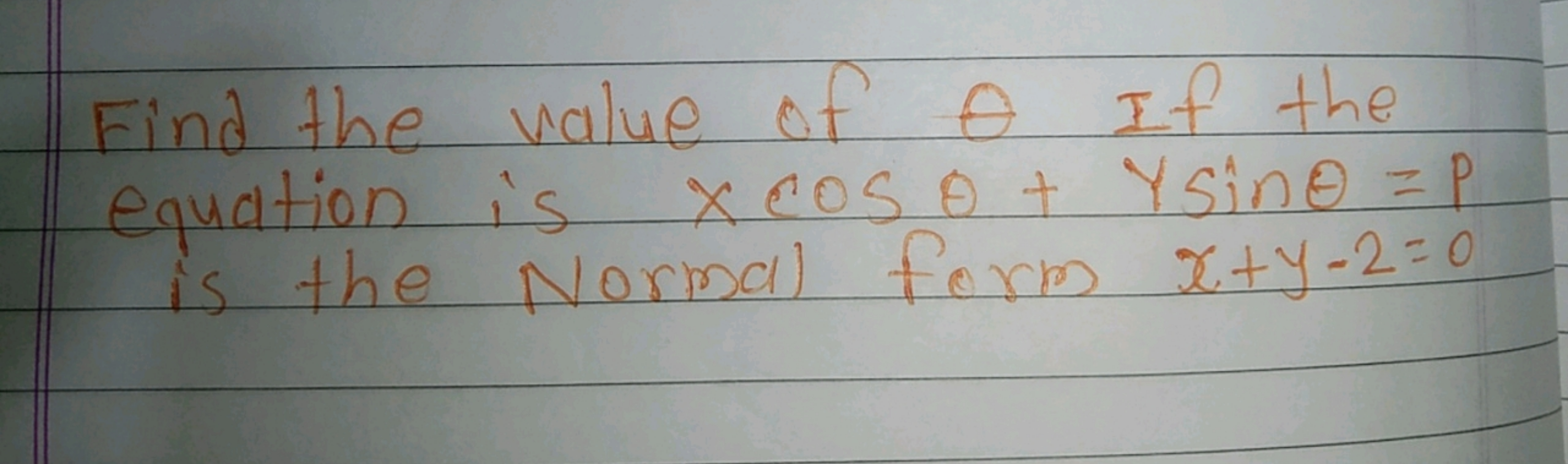 Find the value of θ If the equation is xcosθ+Ysinθ=p is the Normal for