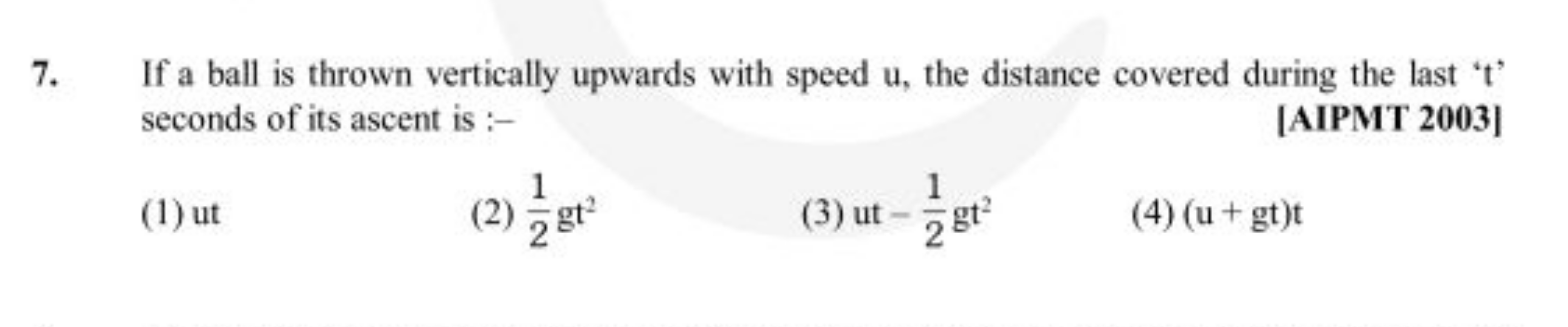 7. If a ball is thrown vertically upwards with speed u, the distance c