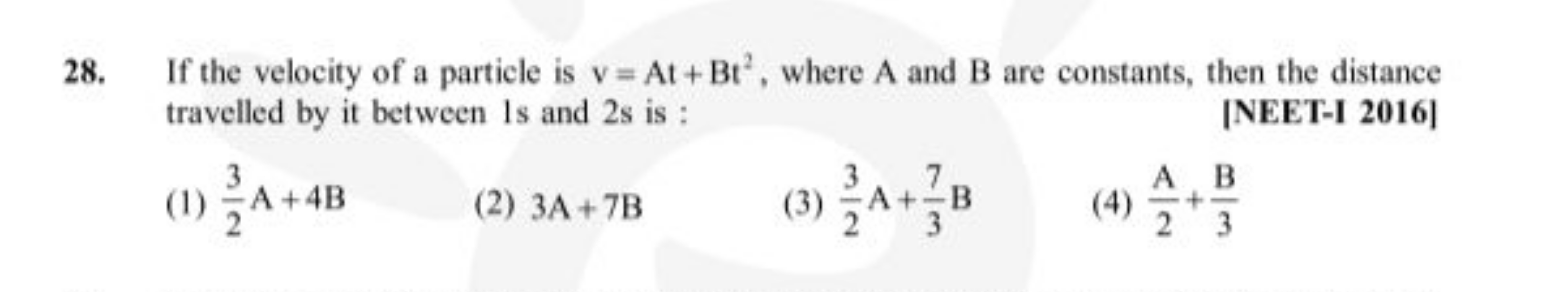 28. If the velocity of a particle is v=At+Bt2, where A and B are const