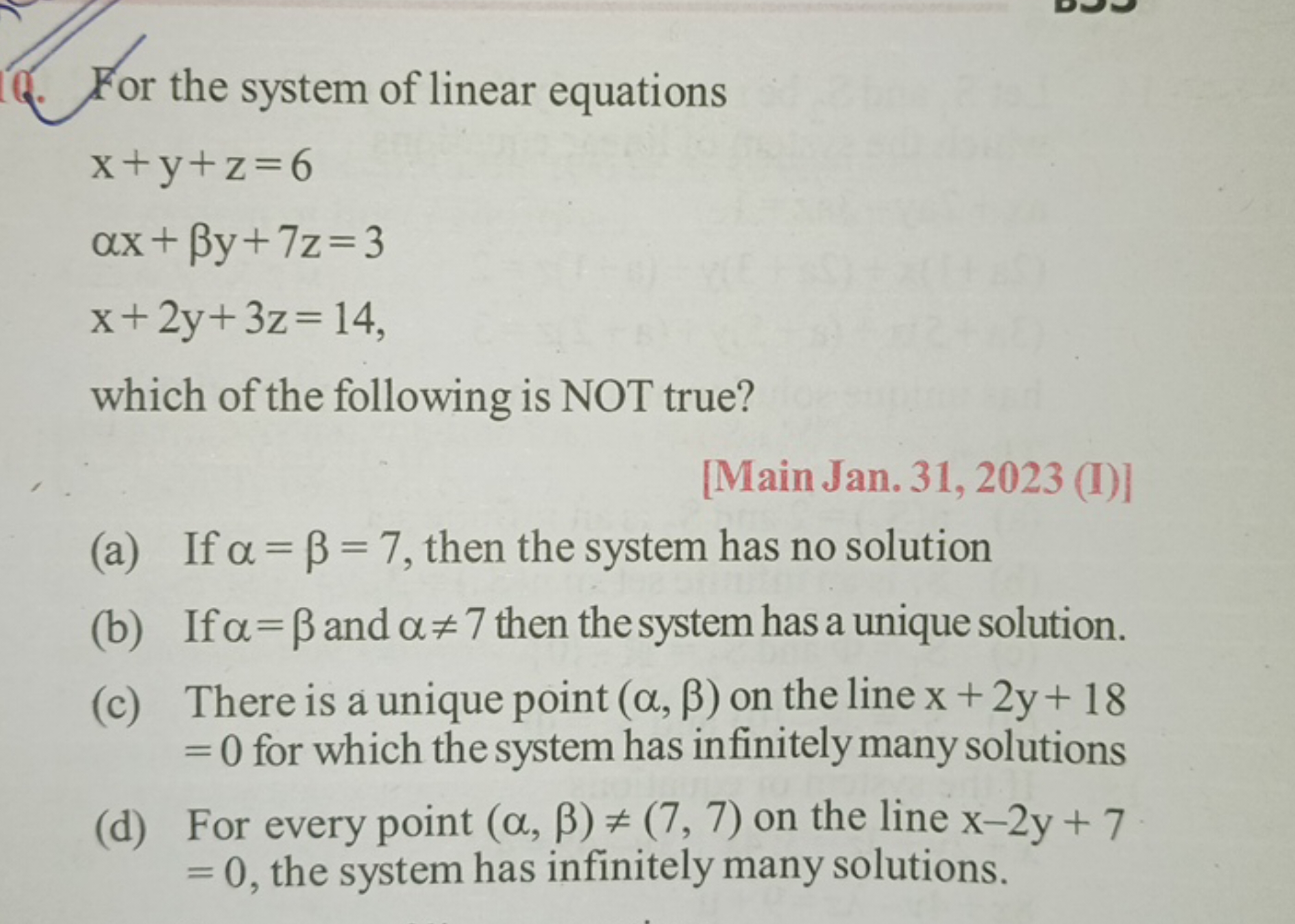 For the system of linear equations
x+y+z=6αx+βy+7z=3x+2y+3z=14​
which 