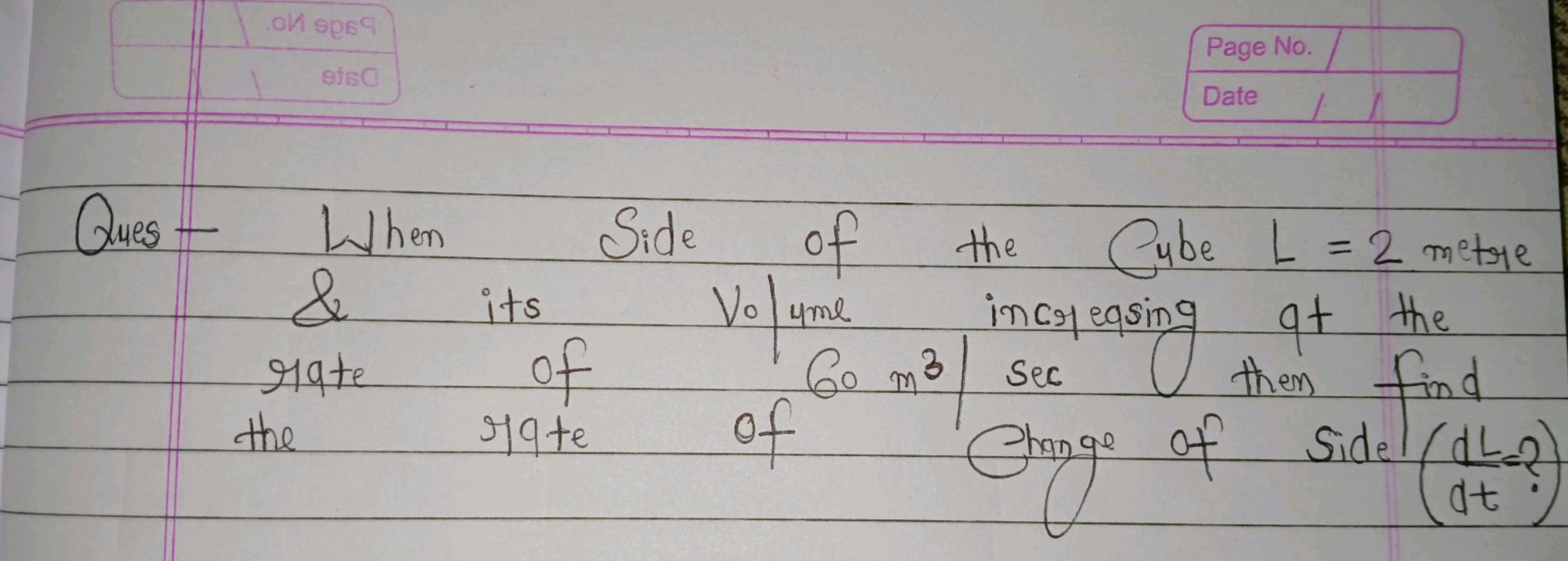 .oй 9p6q
sisC
Ques - When
&
rate
the
Page No.
Date
of the Cube L = 2 m