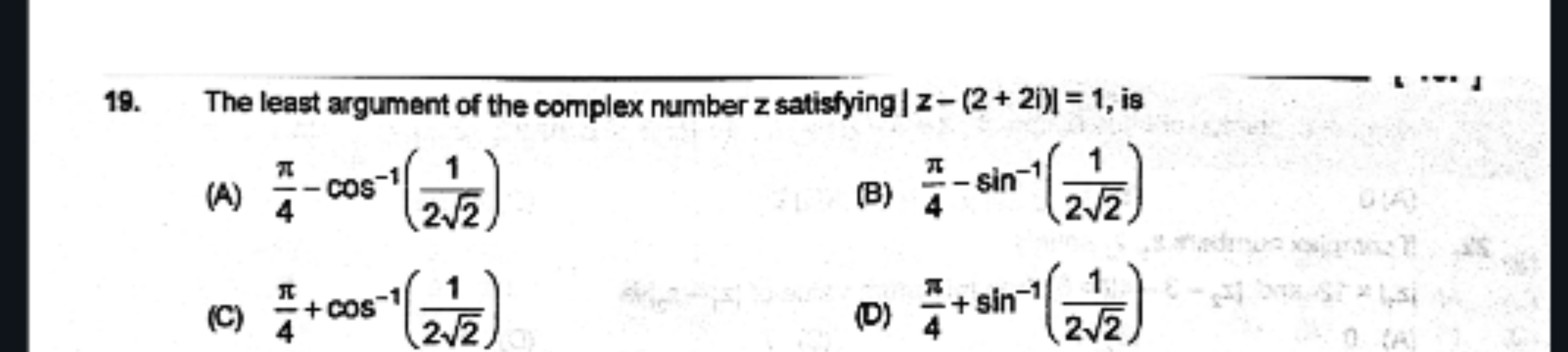 19. The least argument of the complex number z satisfying ∣z−(2+2i)∣=1