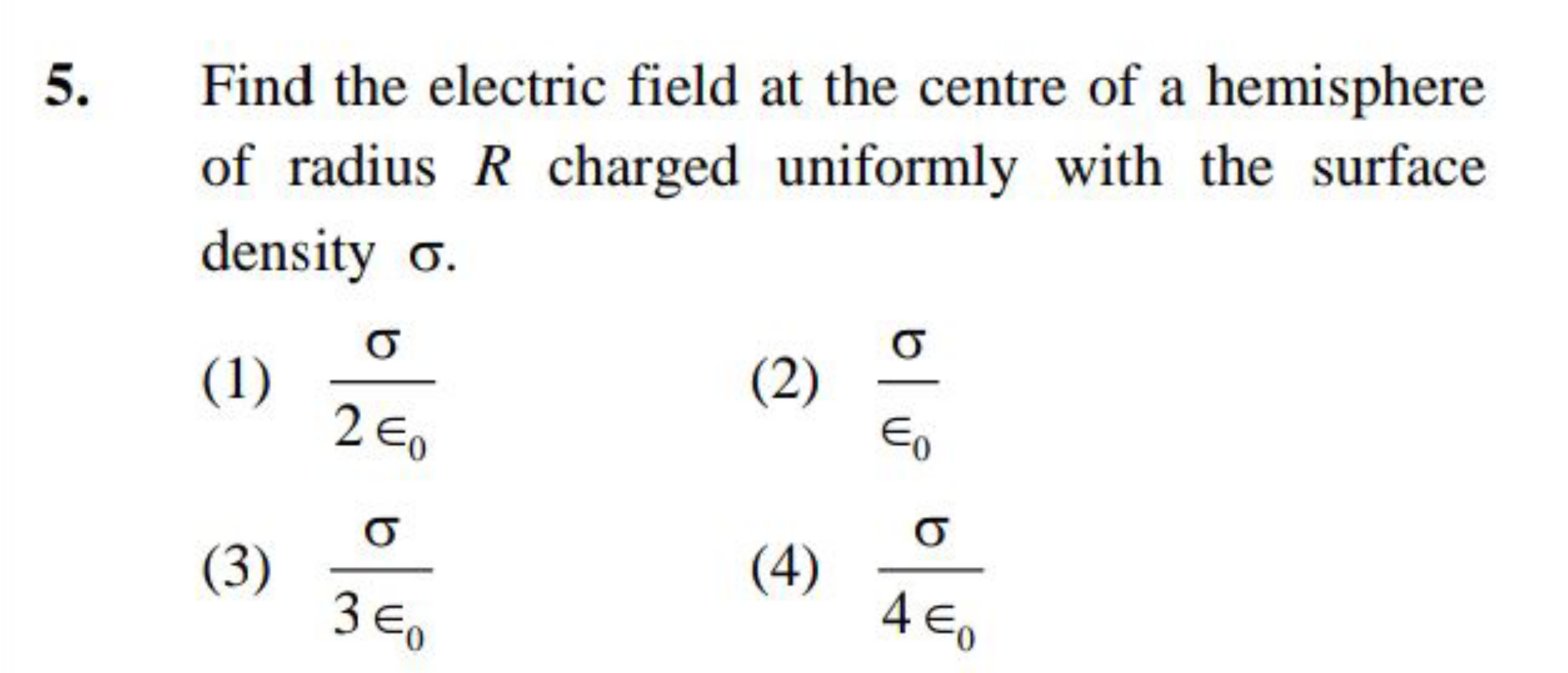 5. Find the electric field at the centre of a hemisphere of radius R c