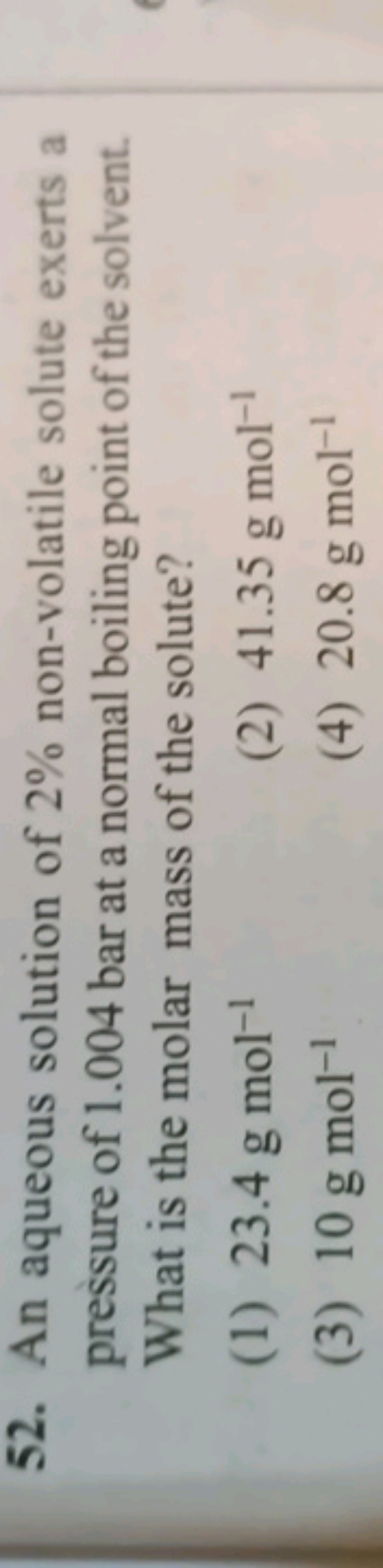 52. An aqueous solution of 2% non-volatile solute exerts a pressure of