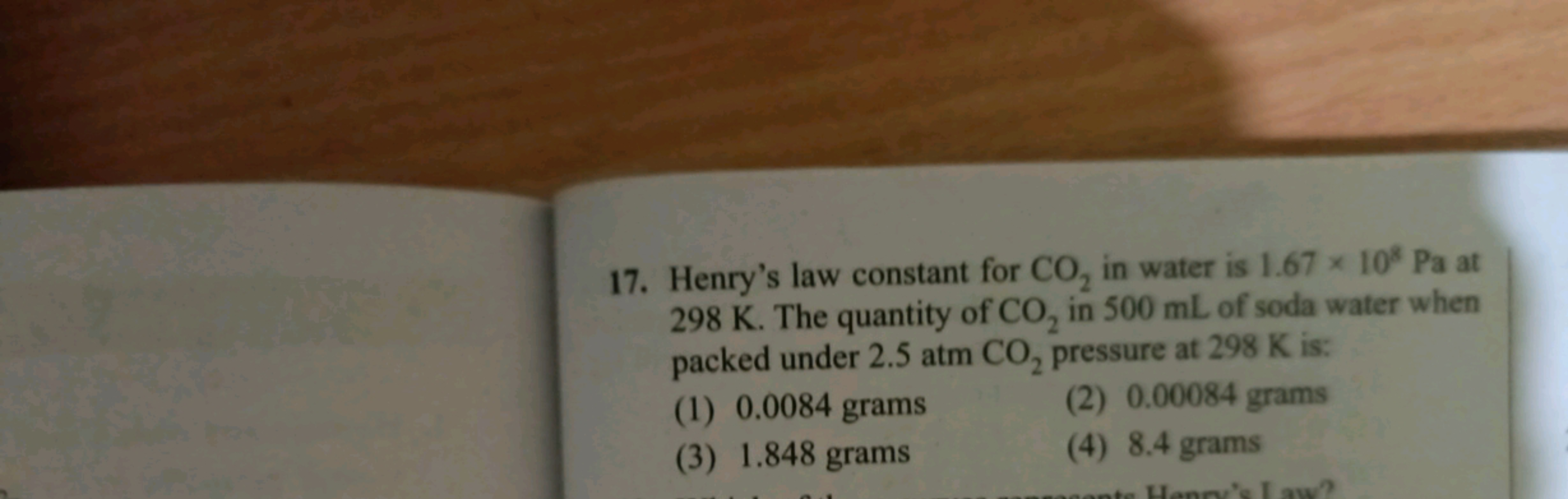 17. Henry's law constant for CO2​ in water is 1.67×108 Pa at 298 K . T