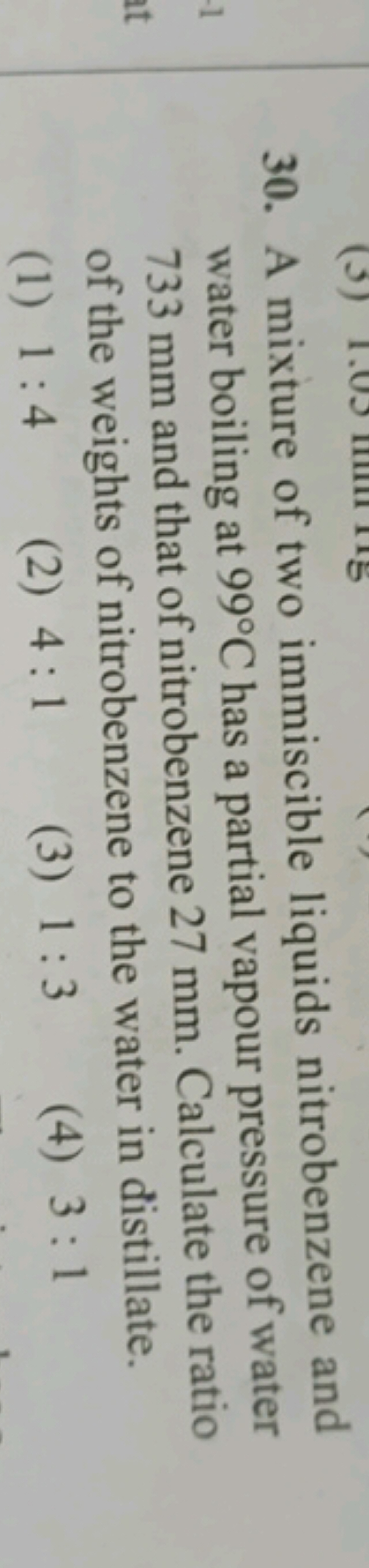 -1
at
30. A mixture of two immiscible liquids nitrobenzene and
of wate