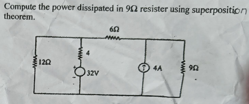 Compute the power dissipated in 9Ω resister using superposition theore