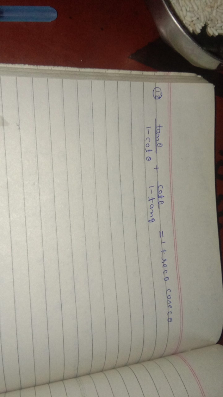 (12) 1−cotθtanθ​+1−tanθcotθ​=1+secθcosecθ