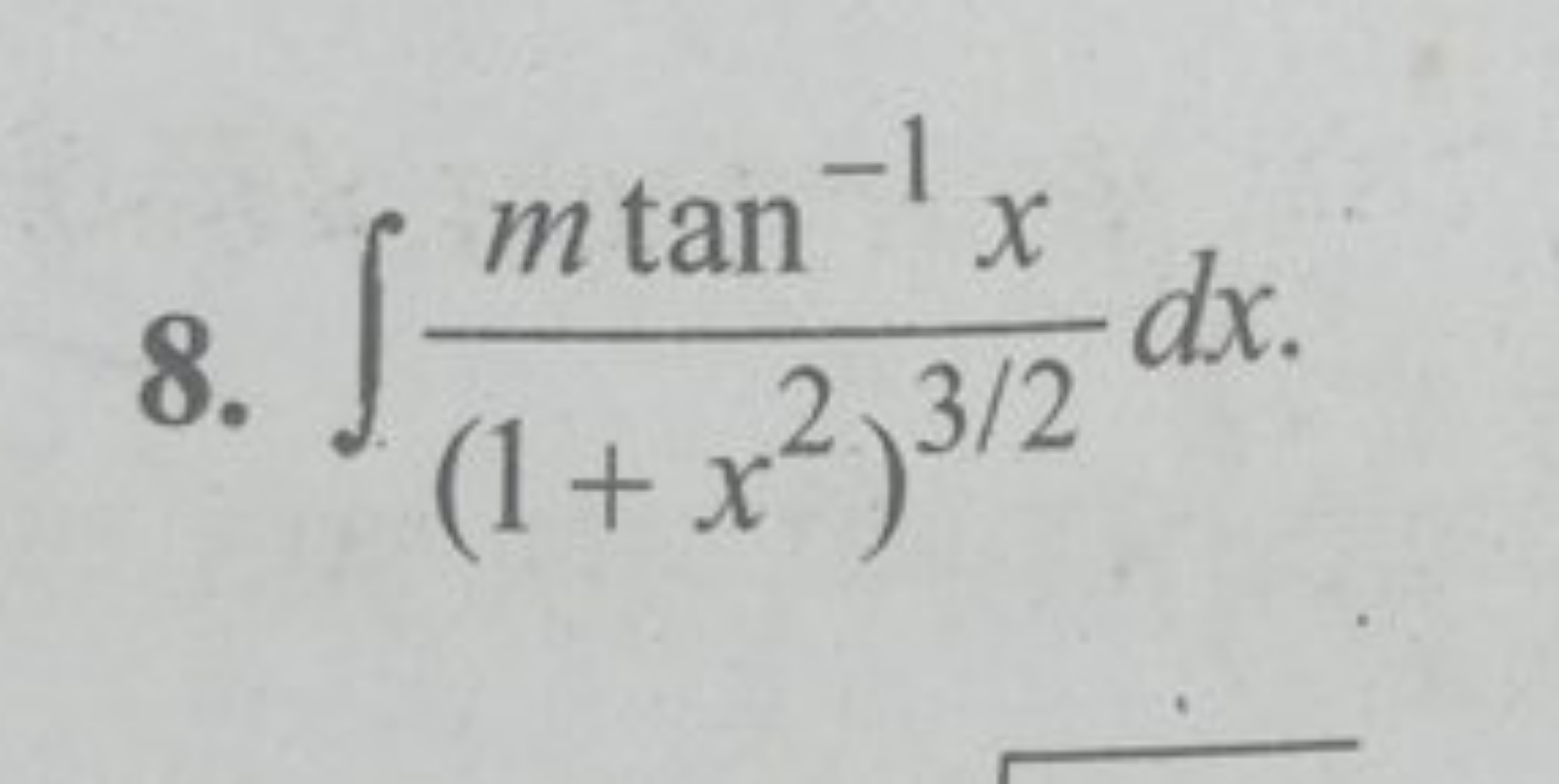 8. ∫(1+x2)3/2mtan−1x​dx